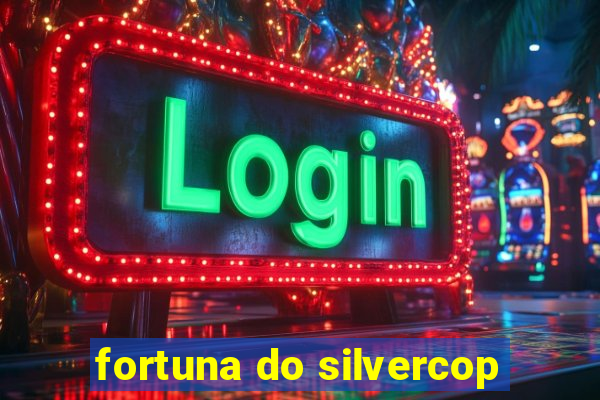 fortuna do silvercop